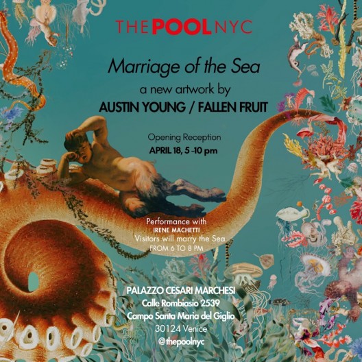 AUSTIN YOUNG / FALLEN FRUIT | Marriage of the Sea | April 18, Venice